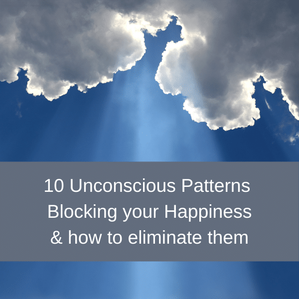 10 Unconscious Patterns Blocking Your Happiness